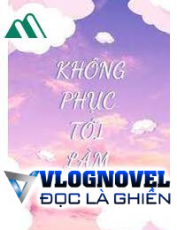 Không Phục Tới Làm