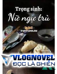 Nữ Ngụ Trù Trọng Sinh