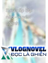 Xuyên Nhanh Siêu Cấp Đại Não