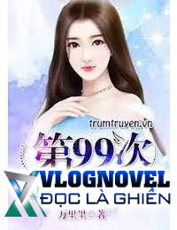 99 Lần Ly Hôn Lệ Thiếu Thỉnh Khiêm Tốn