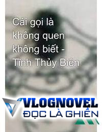 Cái Gọi Là Không Quen Không Biết FULL