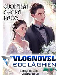 Cưới Phải Chồng Ngốc FULL