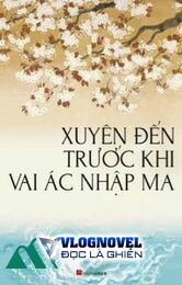 Xuyên Đến Trước Khi Vai Ác Nhập Ma