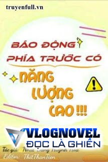 [Phần 2] Báo Động Phía Trước Có Năng Lượng Cao!!!