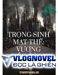 Trọng Sinh Mạt Thế Vương Triều Của Ta