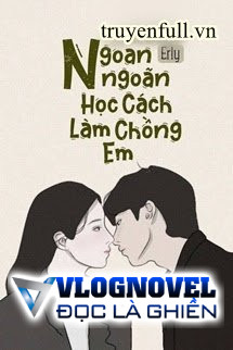 Ngoan Ngoãn Học Cách Làm Chồng Em