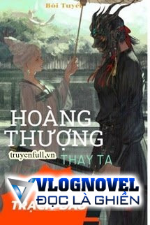 Hoàng Thượng Thay Ta Trạch Đấu