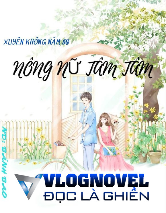 Xuyên Không Năm 80: Nông Nữ Tâm Tâm