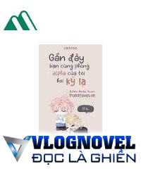 Gần Đây Bạn Cùng Phòng Alpha Của Tôi Hơi Kỳ Lạ