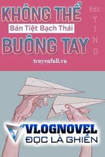 Không Thể Buông Tay - Bán Tiệt Bạch Thái