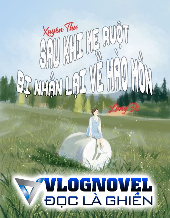 Sau Khi Mẹ Ruột Bị Nhận Lại Về Hào Môn [Xuyên Thư]