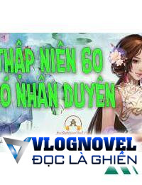 Thập Niên 60 Có Nhân Duyên