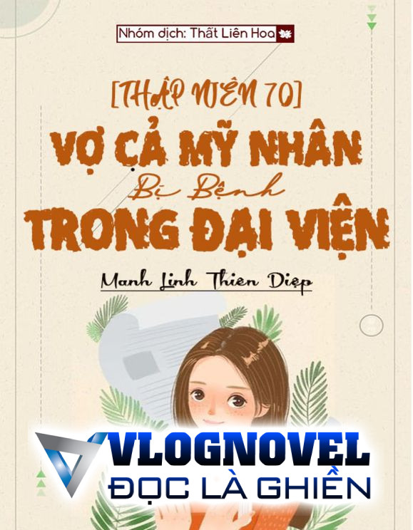 [Thập Niên 70] Vợ Cả Mỹ Nhân Bị Bệnh Trong Đại Viện