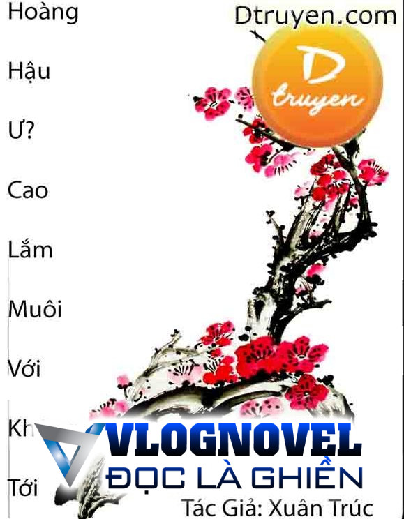 Hoàng Hậu Ư? Cao Lắm Muội Không Với Tới