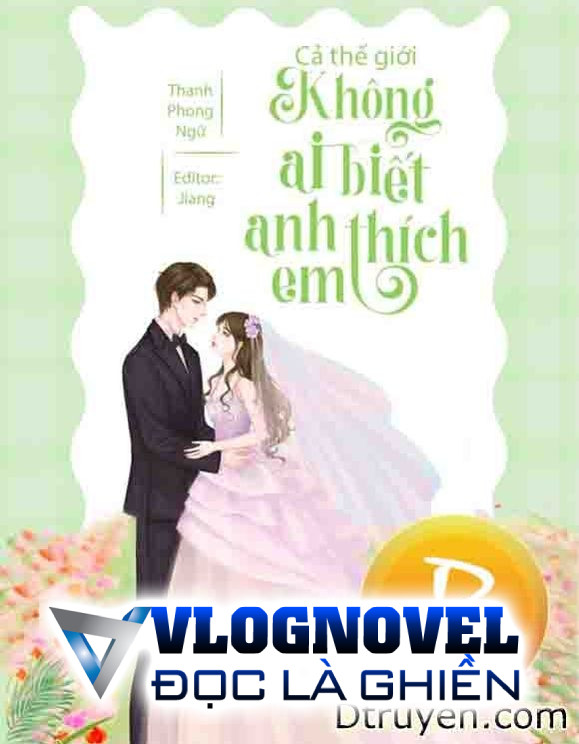 Cả Thế Giới Không Ai Biết Anh Thích Em