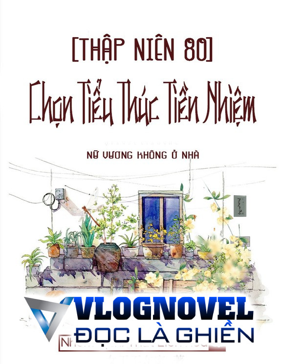 [Thập Niên 80] Chọn Tiểu Thúc Tiền Nhiệm