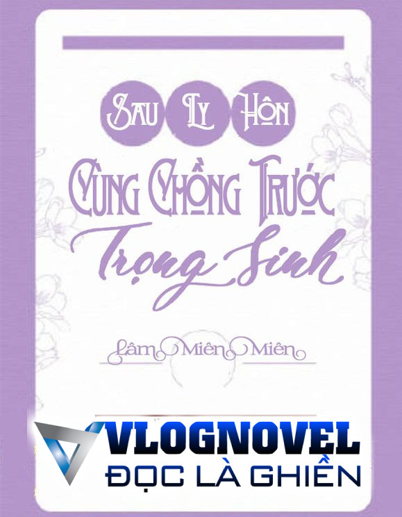 Sau Ly Hôn Cùng Chồng Trước Trọng Sinh