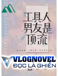 Người Bạn Trai Công Cụ Là Đỉnh Lưu Xuyên Sách