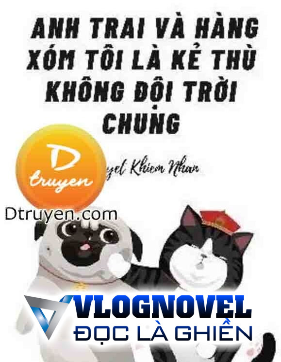 Anh Trai Và Hàng Xóm Tôi Là Kẻ Thù Không Đội Trời Chung