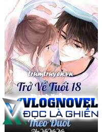 Trở Về Tuổi 18 Thanh Xuân Đẹp Nhất Mà Em Theo Đuổi