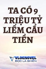 Ta Có 9 Triệu Tỷ Liếm Cẩu Tiền