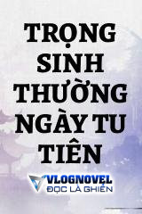 Trọng Sinh Thường Ngày Tu Tiên