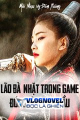 Lão Bà Nhặt Trong Game Đúng Là Nữ Ma Đầu (Dịch)